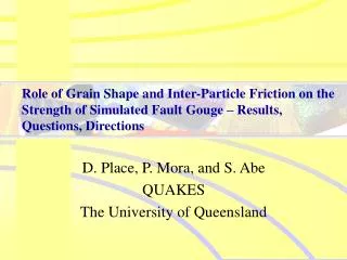 D. Place, P. Mora, and S. Abe QUAKES The University of Queensland