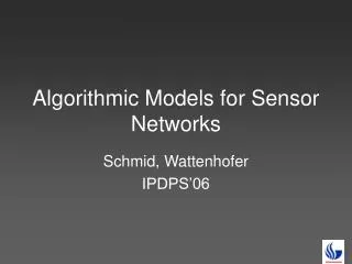 Algorithmic Models for Sensor Networks