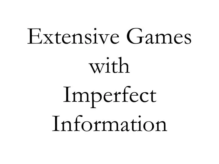 extensive games with imperfect information
