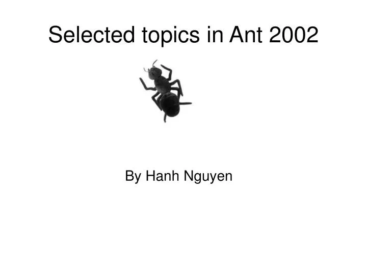 selected topics in ant 2002