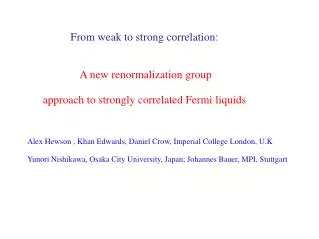 From weak to strong correlation : A new renormalization group