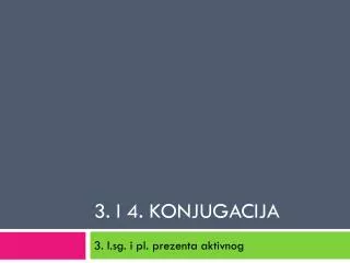 3 i 4 konjugacija