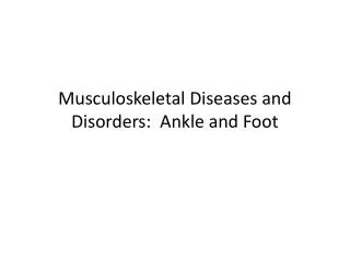 Musculoskeletal Diseases and Disorders: Ankle and Foot