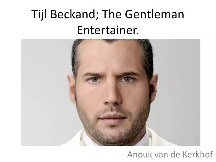 tijl beckand the gentleman entertainer