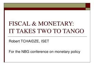 FISCAL &amp; MONETARY: IT TAKES TWO TO TANGO