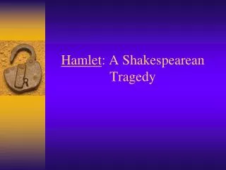 Hamlet : A Shakespearean Tragedy