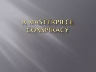 A Masterpiece CONSPIRACY