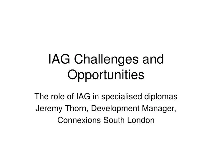 iag challenges and opportunities