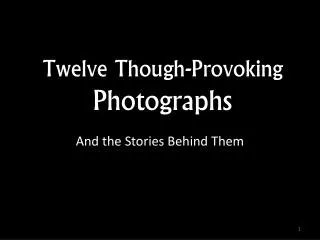 Twelve Though-Provoking Photographs