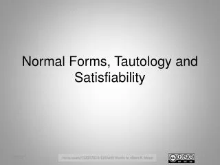 Normal Forms, Tautology and Satisfiability