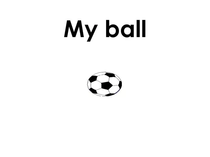my ball