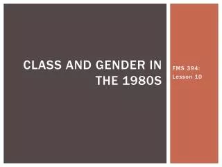 Class and gender in the 1980s