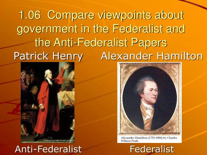 1 06 compare viewpoints about government in the federalist and the anti federalist papers