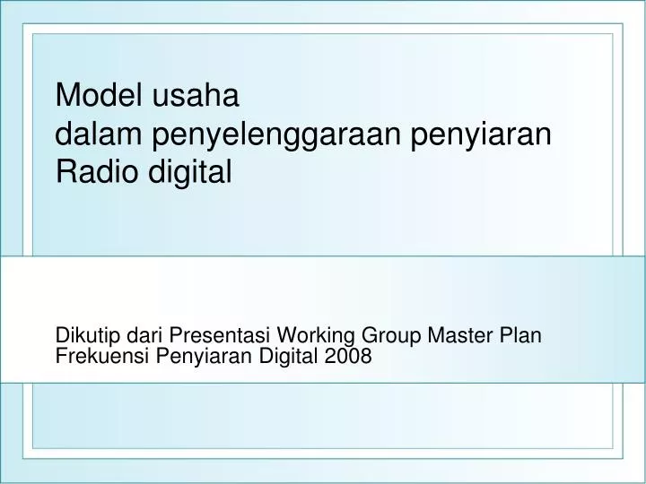 dikutip dari presentasi working group master plan frekuensi penyiaran digital 2008