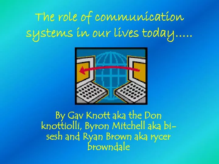 the role of communication systems in our lives today