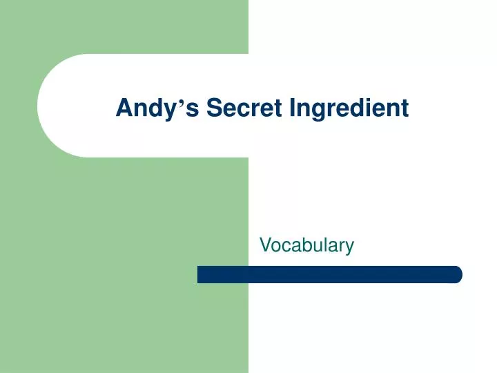 andy s secret ingredient