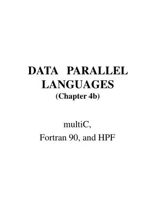 DATA PARALLEL LANGUAGES (Chapter 4b)
