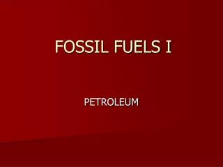 FOSSIL FUELS I