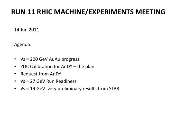 run 11 rhic machine experiments meeting