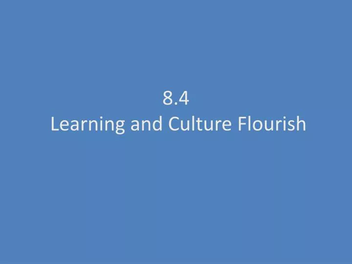 8 4 learning and culture flourish