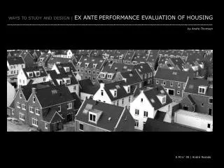 WAYS TO STUDY AND DESIGN | EX ANTE PERFORMANCE EVALUATION OF HOUSING by Andre Thomsen