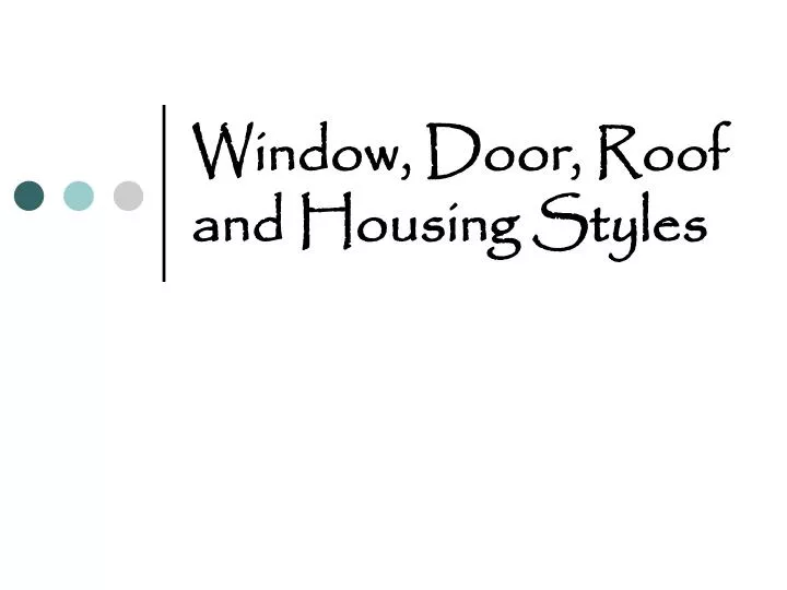 window door roof and housing styles