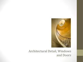 Architectural Detail, Windows and Doors