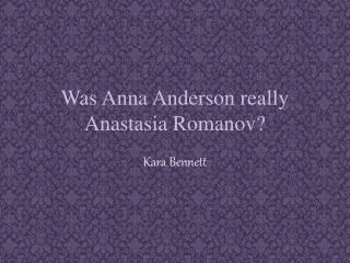 Was Anna Anderson really Anastasia Romanov?