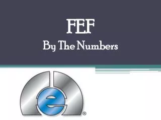 FEF By The Numbers