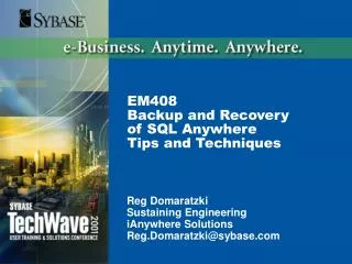 EM408 Backup and Recovery of SQL Anywhere Tips and Techniques