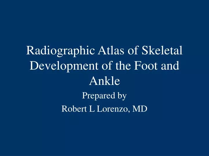 radiographic atlas of skeletal development of the foot and ankle