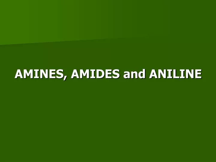 amines amides and aniline