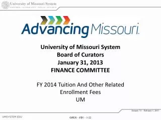 University of Missouri System Board of Curators January 31, 2013 FINANCE COMMITTEE