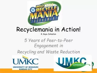 Recyclemania in Action! R. Kaye Johnston