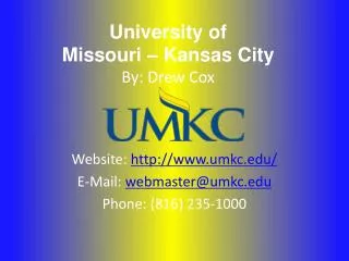 University of Missouri – Kansas City By: Drew Cox