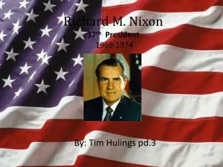 Richard M. Nixon 37 th President 1969-1974