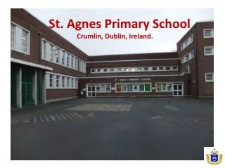 St . Agnes Primary School Crumlin , Dublin, Ireland.
