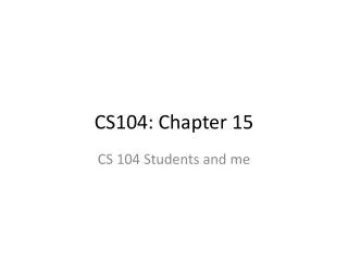 CS104: Chapter 15