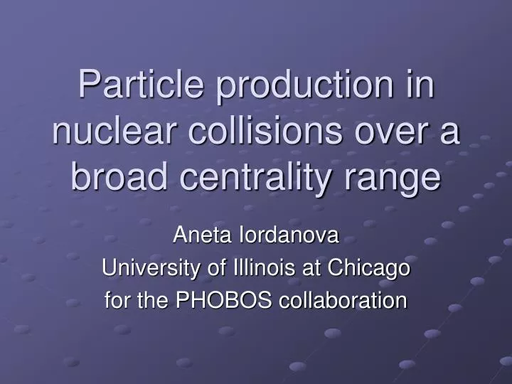particle production in nuclear collisions over a broad centrality range