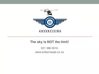 The sky is NOT the limit! 021 386 0016 airborneads.co.za
