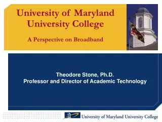 University of Maryland University College A Perspective on Broadband