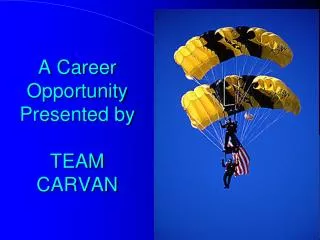 A Career Opportunity Presented by TEAM CARVAN