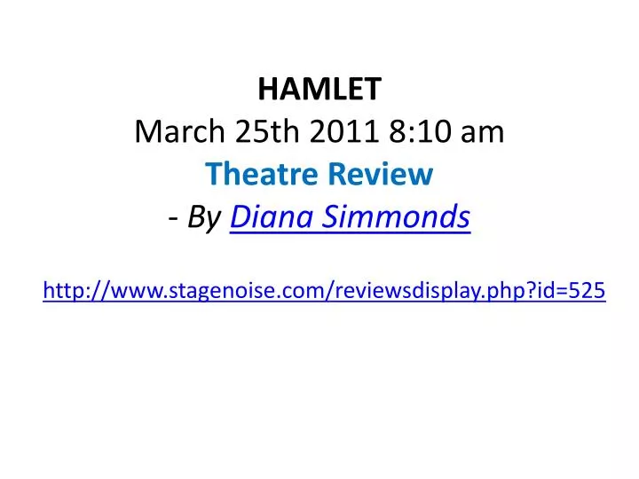 hamlet march 25th 2011 8 10 am theatre review by diana simmonds