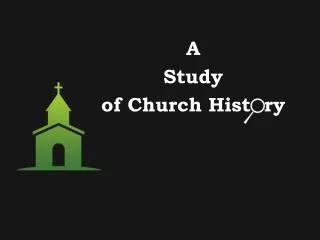 A Study of Church Hist ry