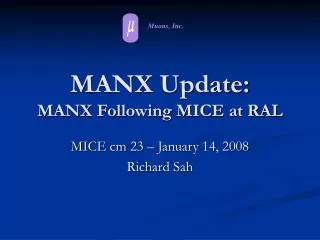 MANX Update: MANX Following MICE at RAL