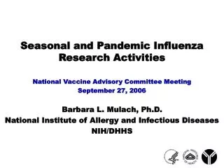 Seasonal and Pandemic Influenza Research Activities National Vaccine Advisory Committee Meeting