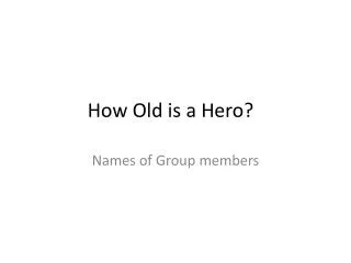How Old is a Hero?