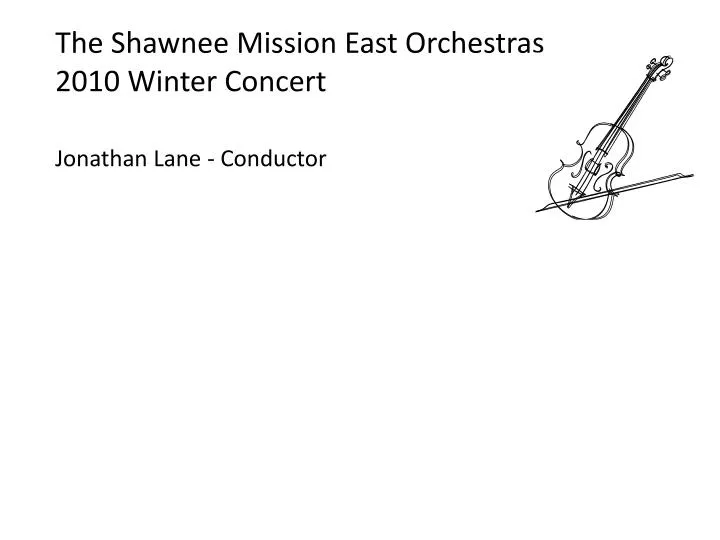 the shawnee mission east orchestras 2010 winter concert jonathan lane conductor