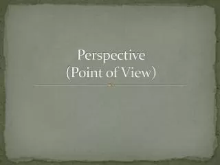 Perspective (Point of View)