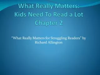 What Really Matters: Kids Need To Read a Lot Chapter 2